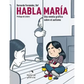 Habla María: Una Novela Gráfica Sobre el Autismo