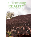 Cultivating Reality