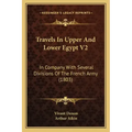 Travels In Upper And Lower Egypt V2: In Company With Several Divisions Of The French Army (1803)
