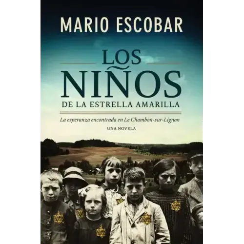 Los Niños de la Estrella Amarilla: La Esperanza Encontrada En Le Chambon-Sur-Lignon