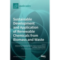 Sustainable Development and Application of Renewable Chemicals from Biomass and Waste