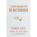 21 Dias Orando Por Mi Matrimonio