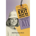 The Closest Exit May Be Behind You: Memoir of a Fearful Flight Attendant