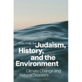 Judaism, History, and the Environment: Climate Change and Natural Disasters