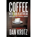 Coffee with John Heartbreak: A Mostly True Story of Berryville, Arkansas