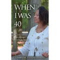 When I Was 40: Overcame Some Challenges, Still Learning and Growing