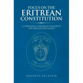 Focus on the Eritrean Constitution: A Companion to Eritreans Engaged in the Struggle for Change