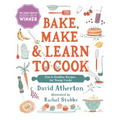 Bake, Make, and Learn to Cook: Fun and Healthy Recipes for Young Cooks