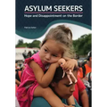 Asylum Seekers: Hope and Disappointment on the Border
