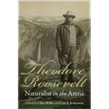 Theodore Roosevelt: Naturalist in the Arena