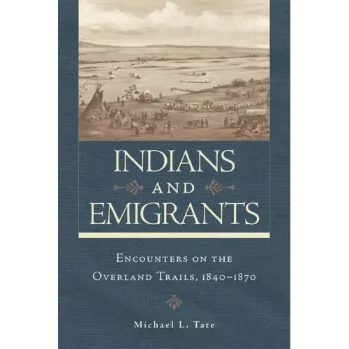Indians and Emigrants: Encounters on the Overland Trails
