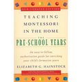 Teaching Montessori in the Home: Pre-School Years: The Pre-School Years