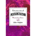 Introduccion al Pentecostalismo: Manda Fuego, Senor = Introduction to the Pentecostalism = Introduction to the Pentecostalism