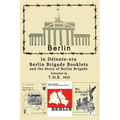 Berlin in Detente-era Berlin Brigade Booklets: and the Story of Berlin Brigade