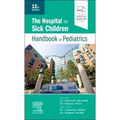 The Hospital for Sick Children Handbook of Pediatrics