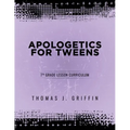 Apologetics for Tweens: 7th Grade