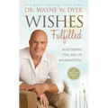 Wishes Fulfilled: Mastering the Art of Manifesting