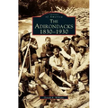 Adirondacks: 1830-1930