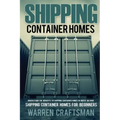 Shipping Container Homes: Understanding The Benefits to Shipping Container Homes in Under an Hour