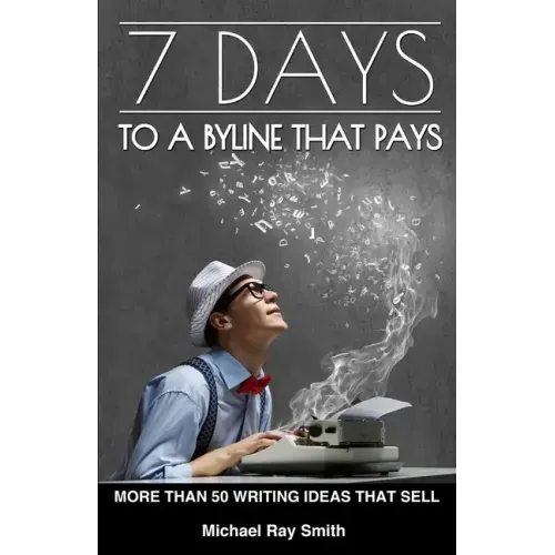 7 Days to a Byline That Pays