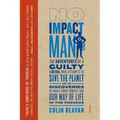 No Impact Man: The Adventures of a Guilty Liberal Who Attempts to Save the Planet, and the Discoveries He Makes about Himself and Our Way of Life in t