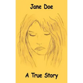 Jane Doe: A True Story