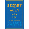 The Secret of the Ages - The Book of Life - All Seven Volumes in One;With the Introductory Chapter 'The Secret of Health, Success and Power' by James