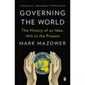 Governing the World: The History of an Idea, 1815 to the Present
