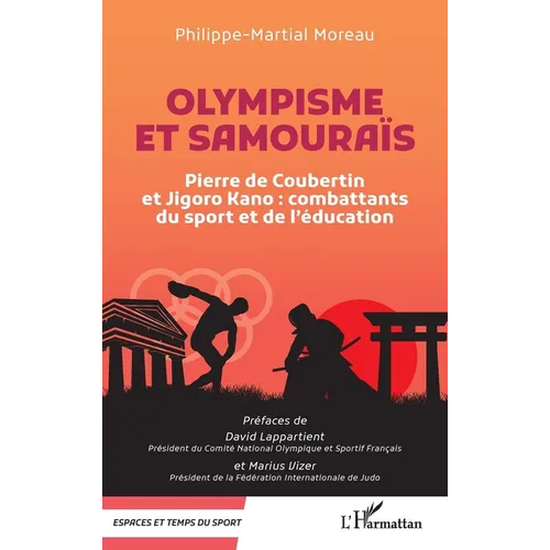 Olympisme et samouraïs: Pierre de Coubertin et Jigoro Kano: combattants du sport et de l'éducation