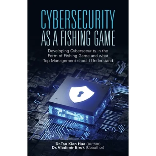 Cybersecurity as a Fishing Game: Developing Cybersecurity in the Form of Fishing Game and What Top Management Should Understand