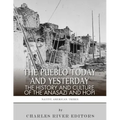 The Pueblo of Yesterday and Today: The History and Culture of the Anasazi and Hopi