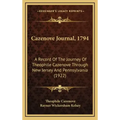 Cazenove Journal, 1794: A Record of the Journey of Theophile Cazenove Through New Jersey and Pennsylvania (1922)