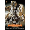 The Birth of Classical Europe: A History from Troy to Augustine