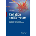 Radiation and Detectors: Introduction to the Physics of Radiation and Detection Devices