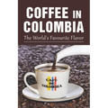 Coffee In Colombia: The World's Favourite Flavor: Colombian Coffee Company