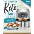 The Simplified Keto Air-Fryer Cookbook: Easy & Healthy Recipes to Keep Your Kitchen Sizzlin'!