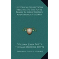 Historical Collections Relating To The Potts Family In Great Britain And America V1 (1901)