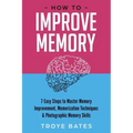 How to Improve Memory: 7 Easy Steps to Master Memory Improvement, Memorization Techniques & Photographic Memory Skills