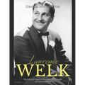 Lawrence Welk: The Life and Legacy of the Famous Bandleader and Television Host