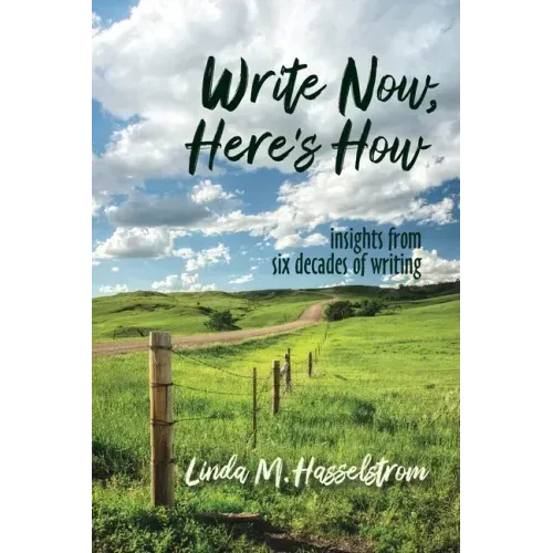 Write Now, Here's How: Insights from six decades of writing