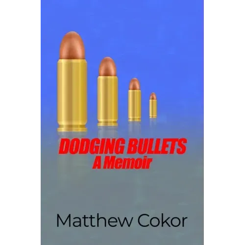 Dodging Bullets: A Memoir