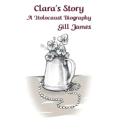Clara's Story: A Holocaust Biography