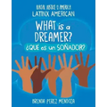 What Is a Dreamer? / ¿Qué Es Un Soñador?