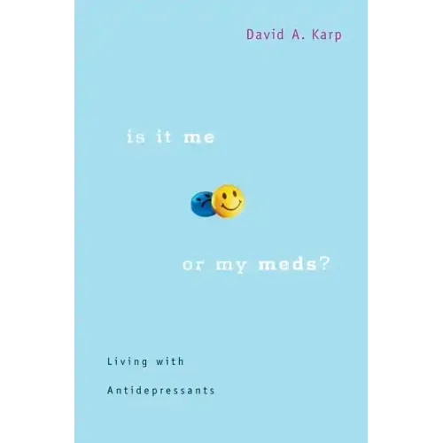 Is It Me or My Meds?: Living with Antidepressants