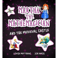 Martha the Mathemagician and the Medieval Castle