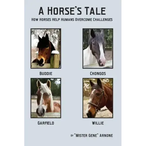 A Horse's Tale-How Horses Help Humans Overcome Challenges