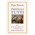 Fratelli Tutti: On Fraternity and Social Friendship