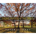 Light Through the Trees: Photographs at the Morton Arboretum