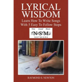 Lyrical Wisdom: Learn How to Write Songs with 5 Easy to Follow Steps