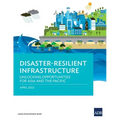 Disaster-Resilient Infrastructure: Unlocking Opportunities for Asia and the Pacific